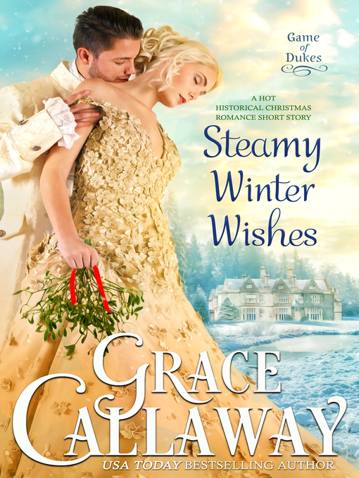 Title details for Steamy Winter Wishes by Grace Callaway - Available